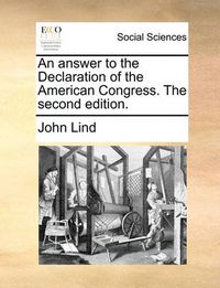 Cover image for An Answer to the Declaration of the American Congress. the Second Edition.