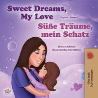 Cover image for Sweet Dreams, My Love (English German Bilingual Book for Kids)