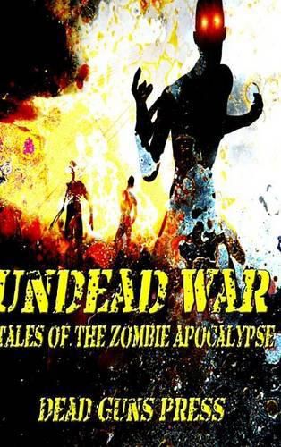 Cover image for Undead War: Tales of the Zombie Apocalypse