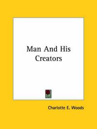 Cover image for Man and His Creators