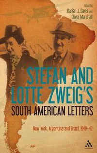 Cover image for Stefan and Lotte Zweig's South American Letters: New York, Argentina and Brazil, 1940-42