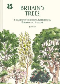 Cover image for Britain's Trees: A Treasury of Traditions, Superstitions, Remedies and Literature