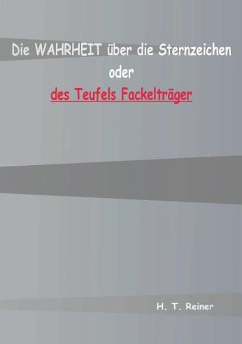 Cover image for Die Wahrheit uber die Sternzeichen oder des Teufels Fackeltrager