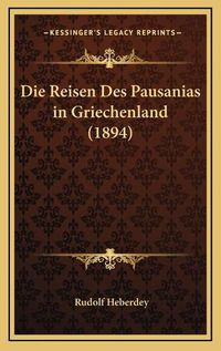 Cover image for Die Reisen Des Pausanias in Griechenland (1894)