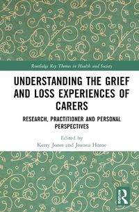 Cover image for Understanding the Grief and Loss Experiences of Carers