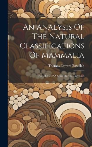 Cover image for An Analysis Of The Natural Classifications Of Mammalia