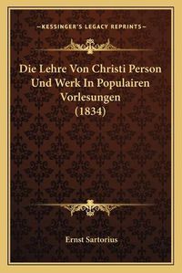 Cover image for Die Lehre Von Christi Person Und Werk in Populairen Vorlesungen (1834)