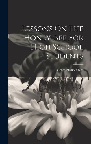 Cover image for Lessons On The Honey-bee For High School Students