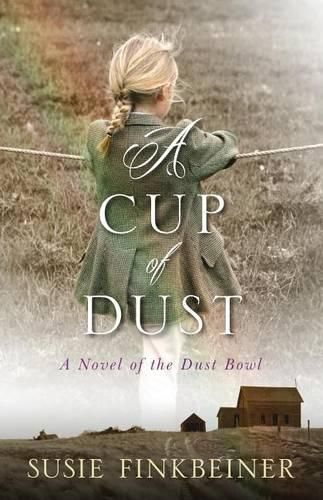 Cover image for A Cup of Dust: A Novel of the Dust Bowl