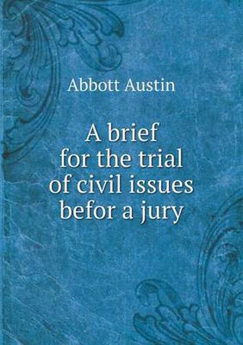 Cover image for A brief for the trial of civil issues befor a jury