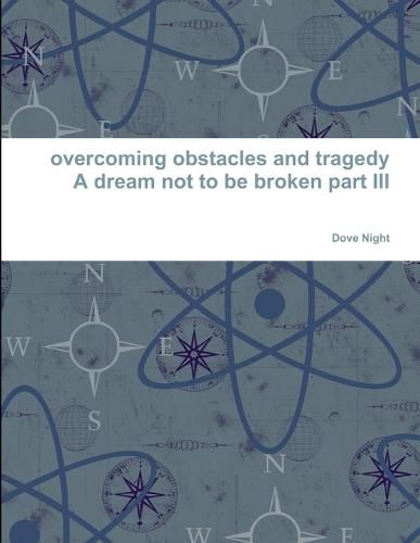 Cover image for overcoming obstacles and tragedy part III a dream not to be broken