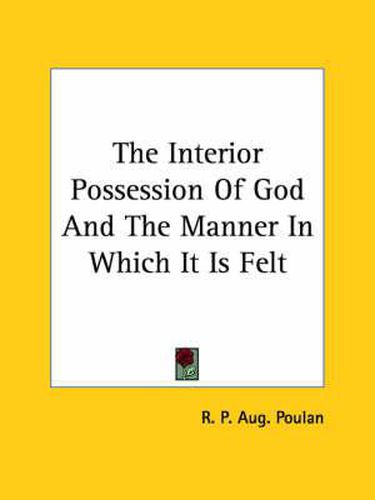 Cover image for The Interior Possession of God and the Manner in Which It Is Felt