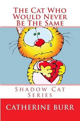 Cover image for The Cat Who Would Never Be the Same: Shadow Cat Series