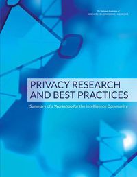Cover image for Privacy Research and Best Practices: Summary of a Workshop for the Intelligence Community
