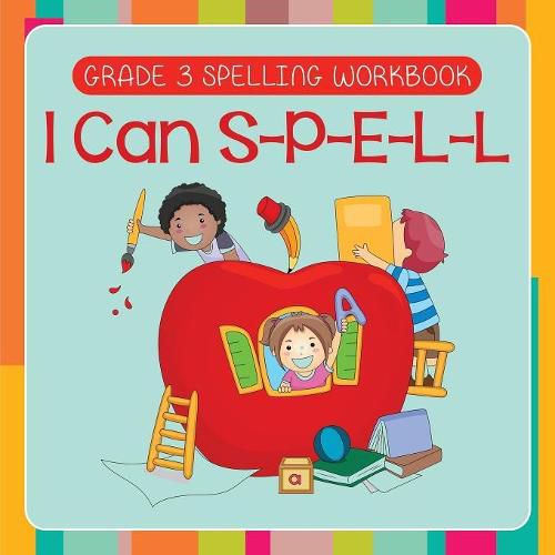 Grade 3 Spelling Workbook: I Can S-P-E-L-L (Spelling And Vocabulary)