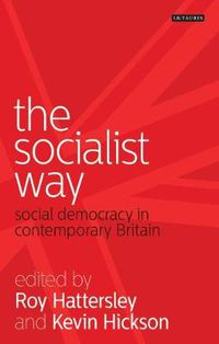 Cover image for The Socialist Way: Social Democracy in Contemporary Britain