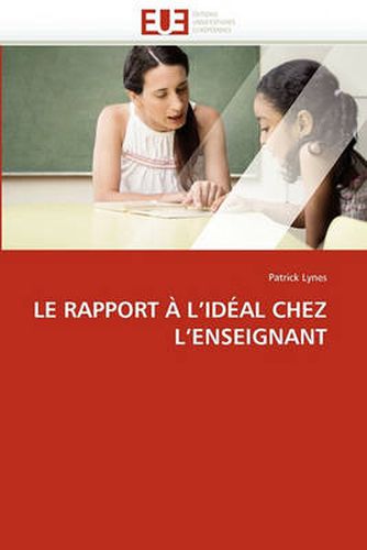 Cover image for Le Rapport A L'Ideal Chez L'Enseignant