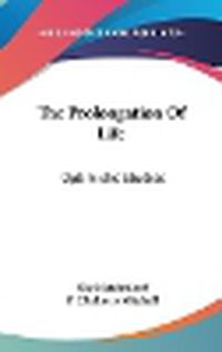 Cover image for The Prolongation of Life: Optimistic Studies