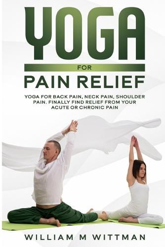 Cover image for Yoga for Pain Relief: Yoga Back Pain, Neck Pain, Shoulder Pain, Finally Find Relief From Your Acute or Chronic Pain