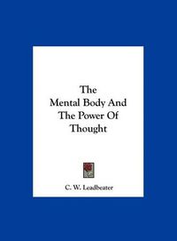 Cover image for The Mental Body and the Power of Thought