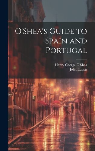 Cover image for O'Shea's Guide to Spain and Portugal
