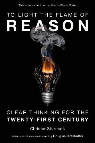 Cover image for To Light the Flame of Reason: Clear Thinking for the Twenty-First Century