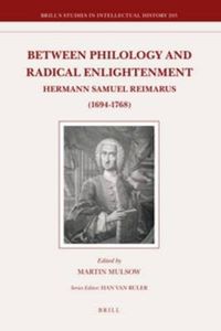 Cover image for Between Philology and Radical Enlightenment: Hermann Samuel Reimarus (1694-1768)