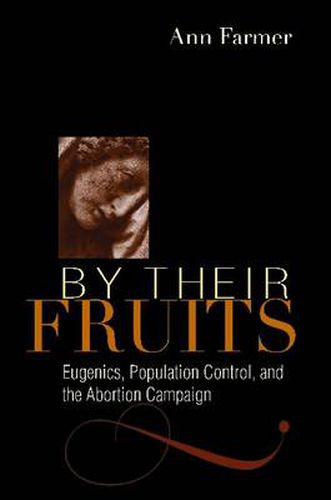 Cover image for By Their Fruits: Eugenics, Population Control, and the Abortion Campaign