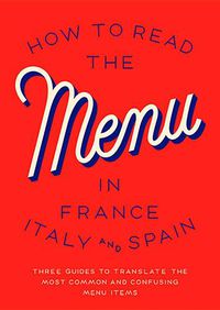 Cover image for How To Read The Menu In France, Italy And Spain