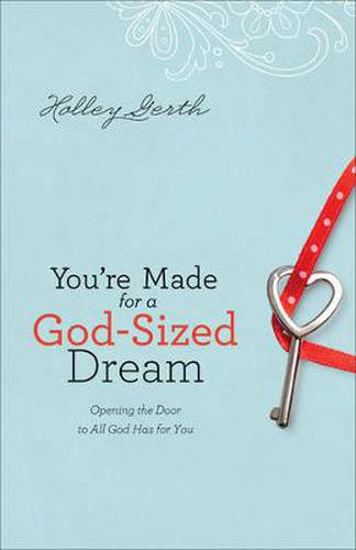 Cover image for You"re Made for a God-Sized Dream - Opening the Door to All God Has for You