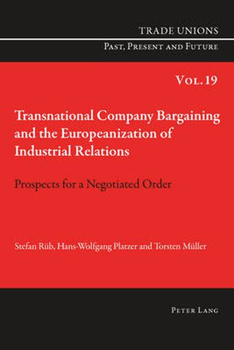 Transnational Company Bargaining and the Europeanization of Industrial Relations: Prospects for a Negotiated Order