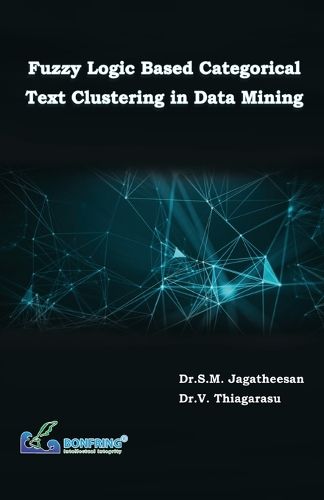 Cover image for Fuzzy Logic Based Categorical Text Clustering in Data Mining