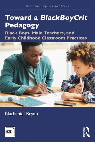 Cover image for Toward a BlackBoyCrit Pedagogy: Black Boys, Male Teachers, and Early Childhood Classroom Practices