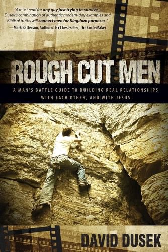 Cover image for Rough Cut Men: A Man's Battle Guide to Building Real Relationships with Each Other, and with Jesus