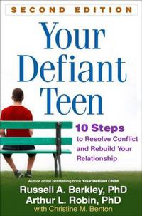 Cover image for Your Defiant Teen: 10 Steps to Resolve Conflict and Rebuild Your Relationship