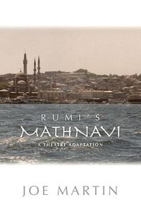 Cover image for Rumi's Mathnavi: A Theatre Adaptation