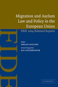 Cover image for Migration and Asylum Law and Policy in the European Union: FIDE 2004 National Reports