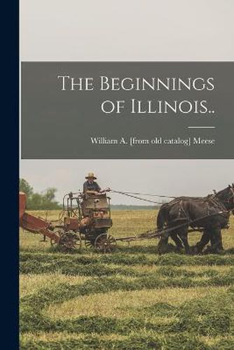 Cover image for The Beginnings of Illinois..