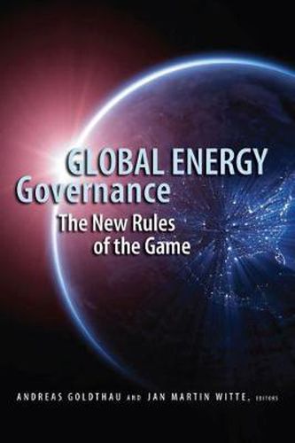 Cover image for Global Energy Governance: The New Rules of the Game