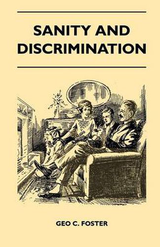 Cover image for Sanity And Discrimination - A Treatise In Plain Simple Language On The Control Of Parenthood - Some Sex Facts And How To Have To Have Healthy Children Only When You Want Them And Can Afford To Keep Them - A Book For Married People And Those About To Marry