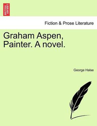 Cover image for Graham Aspen, Painter. a Novel.