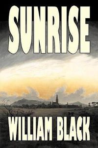 Cover image for Sunrise by William Black, Fiction, Classics, Literary, Historical