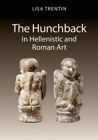 Cover image for The Hunchback in Hellenistic and Roman Art