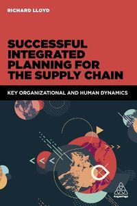 Cover image for Successful Integrated Planning for the Supply Chain: Key Organizational and Human Dynamics