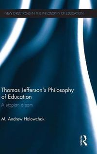 Cover image for Thomas Jefferson's Philosophy of Education: A utopian dream