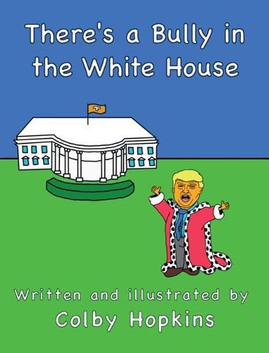 Cover image for There's a Bully in the White House