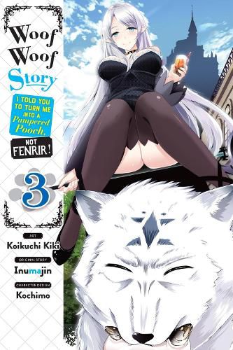 Cover image for Woof Woof Story: I Told You to Turn Me Into a Pampered Pooch, Not Fenrir!, Vol. 3 (manga)