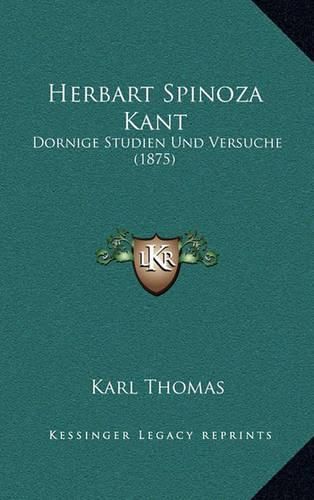 Herbart Spinoza Kant: Dornige Studien Und Versuche (1875)