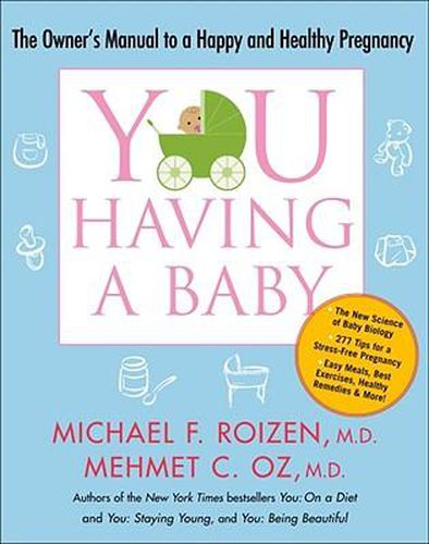 Cover image for You: Having a Baby: The Owner's Manual to a Happy and Healthy Pregnancy