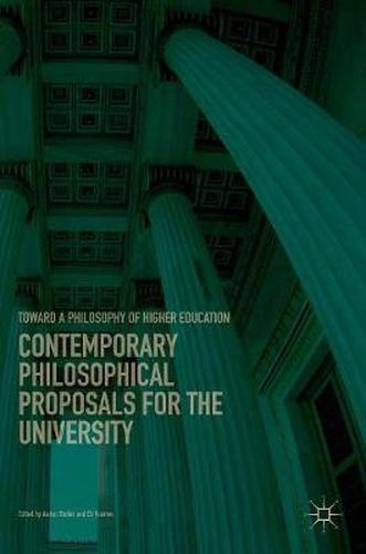 Cover image for Contemporary Philosophical Proposals for the University: Toward a Philosophy of Higher Education